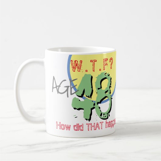 Mug 48 ans. WTF ? Comment Cela S'Est-Il Passé ? Annive (Gauche)
