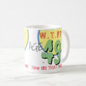Mug 49 ans. WTF ? Comment Cela S'Est-Il Passé ? Café M (Devant droit)