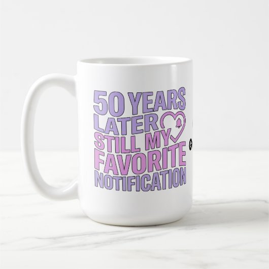 Mug 50 ans plus tard, toujours ma notification préféré (Gauche)