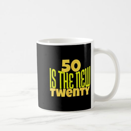 Mug 50 Is The New Twenty Funny 50th Birthday 50 Years (Droite)
