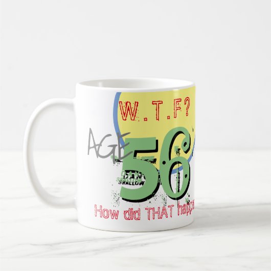 Mug 56 ans. WTF ? Comment Cela S'Est-Il Passé ? Café M (Gauche)