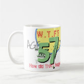 Mug 57 ans. WTF ? Comment Cela S'Est-Il Passé ? Café M (Gauche)