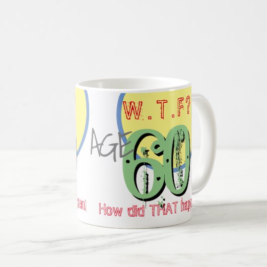 Mug 60 ans. WTF ? Comment Cela S'Est-Il Passé ? Café M (Devant droit)