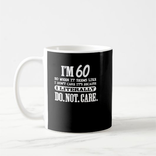 Mug 60 Littéralement Ne Pas S'Inquiéter Drôle 60e Anni (Gauche)