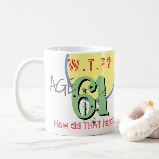 Mug 61 ans. WTF ? Comment Cela S'Est-Il Passé ? Café M (Avec donut)