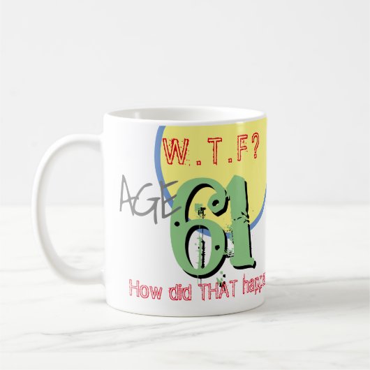 Mug 61 ans. WTF ? Comment Cela S'Est-Il Passé ? Café M (Gauche)