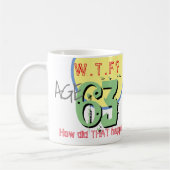 Mug 63 ans. WTF ? Comment Cela S'Est-Il Passé ? Café M (Gauche)