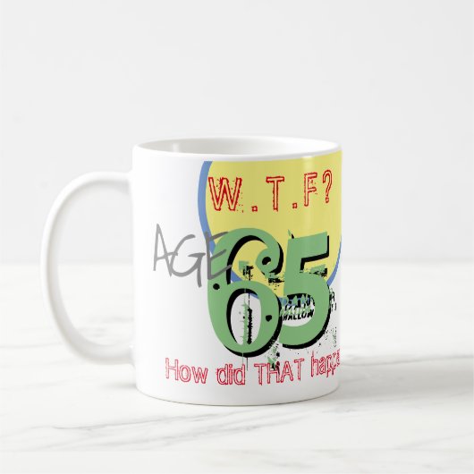 Mug 65 ans. WTF ? Comment Cela S'Est-Il Passé ? Annive (Gauche)