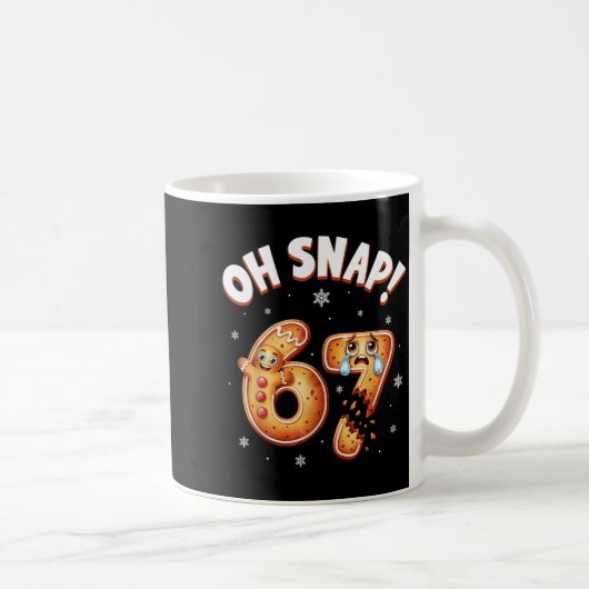 Mug 67 Christmas Oh Snap Gingerbread Man Funny 6 7 Mem (Droite)