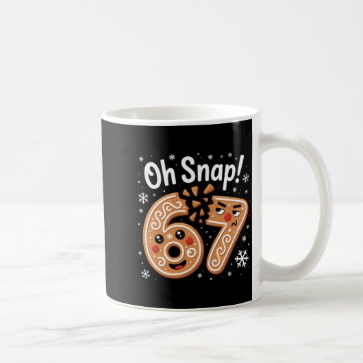 Mug 67 Christmas Oh Snap Gingerbreadman 6 7 Meme Xmas (Droite)