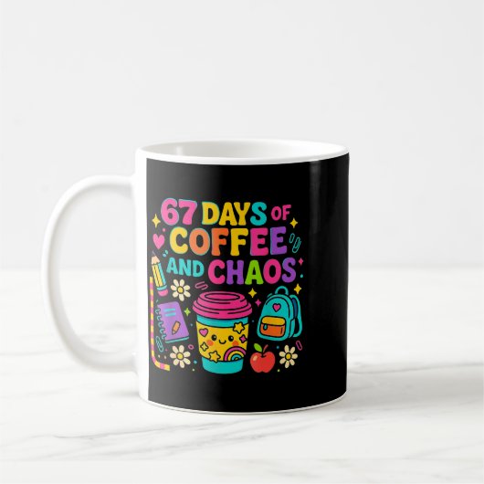 Mug 67 Days Of Coffee And Chaos Funny Quote  (Gauche)