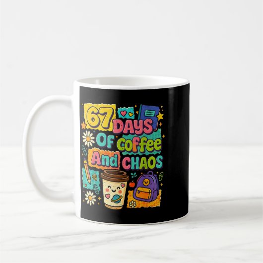 Mug 67 Days Of Coffee And Chaos Funny Quote  (Gauche)