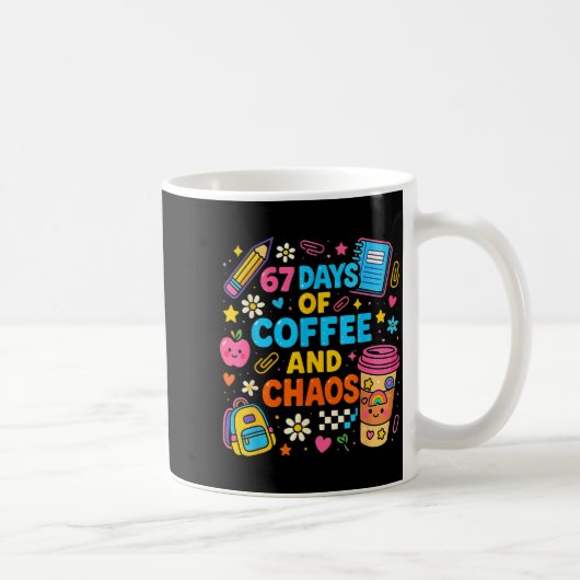 Mug 67 Days Of Coffee And Chaos Funny Quote (Droite)