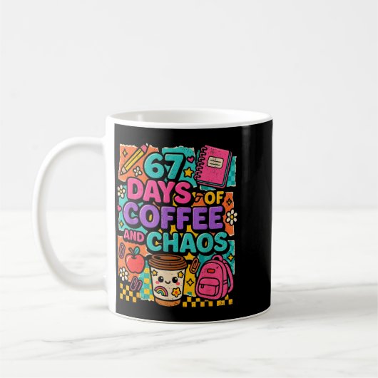 Mug 67 Days Of Coffee And Chaos Funny Quote  (Gauche)