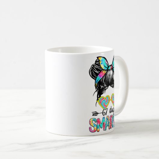 Mug 67 Days Of Smarter Messy Bun Six Seven 67th Day Of (Devant droit)