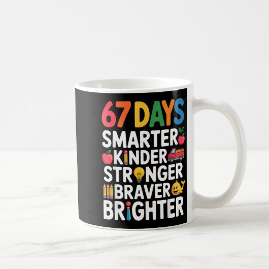 Mug 67 Days Smarter Kinder Stronger Braver Brighter  (Droite)