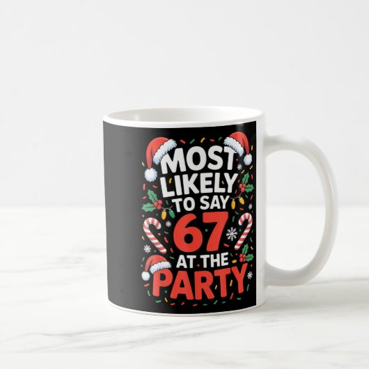 Mug 67 Funny Christmas Meme Most Likely To Say 67 At T (Droite)