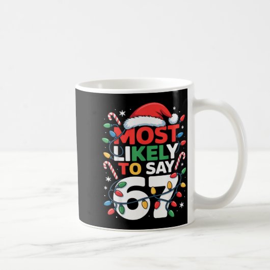 Mug 67 Meme Funny Christmas Meme Design Most Likely To (Droite)