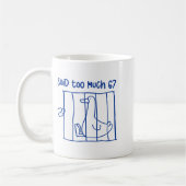 Mug 67 Meme Silly Goose 6-7 Funny Six Seven Said Too M (Gauche)