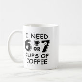 Mug 67 Meme Teacher 6 7 Coffee Cups Need Six Seven Cof (Gauche)