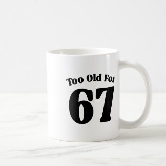 Mug 67 Meme Trop Vieux Pour Six Sept Prof Parent Papa
