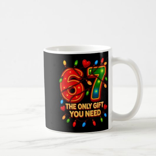 Mug 67 The Only Gift You Need, Funny 67 Meme Christmas (Droite)