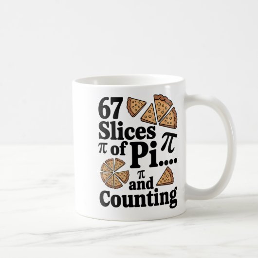 Mug 67 Tranches De Pi... Et Ça Continue Pour Pizza Pie (Droite)