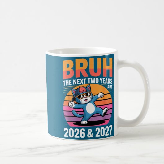 Mug 67bruh The Next Two Years Are 2026 & 2027 Funn (Droite)