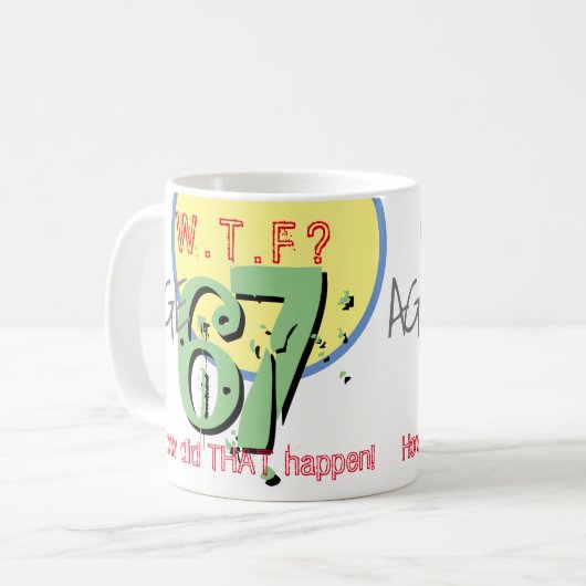 Mug 67e anniversaire. 67 ans. WTF ? Comment Cela S'Est (Devant gauche)