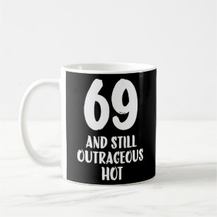Mug 69 Et toujours scandaleux Hot 69e anniversaire hom