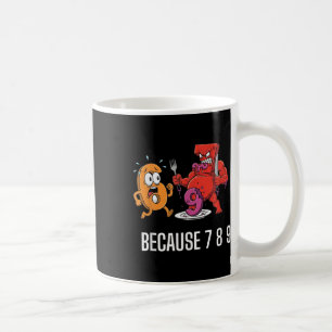 Mug 6 7 Blague de mème Parce que 7 8 9 Enfants drôles 