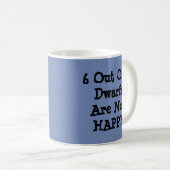 Mug 6 Nains Sur 7 Ne Sont Pas Heureux - Mug-A-Tude (Devant droit)