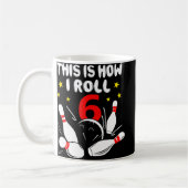 Mug 6 Year Old Bowling This Is How I Roll 6th Birthday (Gauche)