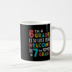 Mug 6e année est si Dernière année Bienvenue à 7e anné