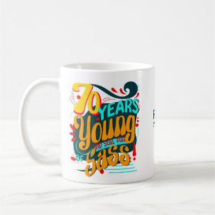 Mug 70 ans jeune encore plein de Sass, Anniversaire Vi