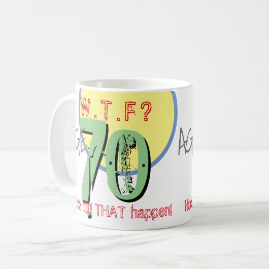 Mug 70 ans. WTF ? Comment Cela S'Est-Il Passé ? Café M (Devant gauche)