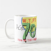 Mug 70 ans. WTF ? Comment Cela S'Est-Il Passé ? Café M (Gauche)