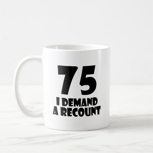 Mug 75 Je Demande Un Compte Rendu Conception Anniversa (Gauche)