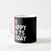 Mug 75e anniversaire So Happy I'm 75 Today Drôle cadea (Devant gauche)