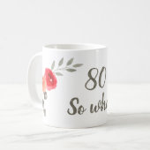 Mug 80 Alors Quel Anniversaire Floral Inspirationnel (Devant gauche)