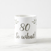 Mug 80 Alors Quel Anniversaire Floral Inspirationnel (Centre)