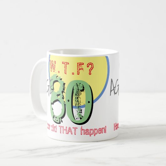 Mug 80 ans. WTF ? Comment Cela S'Est-Il Passé ? Café M (Devant gauche)