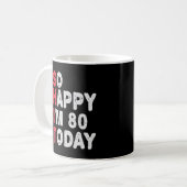 Mug 80e anniversaire So Happy I'm 80 Aujourd'hui Drôle (Devant gauche)