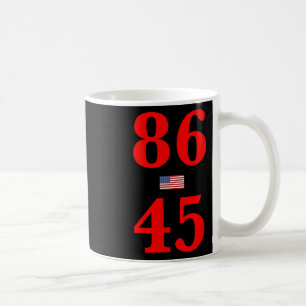 Mug 86 45 - Destituer 45 - Anti Trump T Shirt
