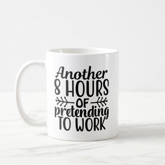 Mug 8 heures de plus pour faire semblant de travailler (Gauche)