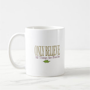 Mug à café Croire seulement Toutes les choses sont