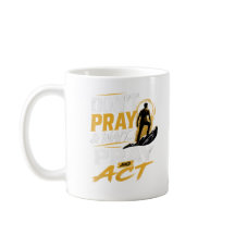 Mug à café Pray & Act