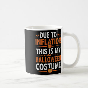 Mug A Cause De L'Inflation C'Est Mon Costume D'Hallowe