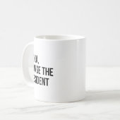 Mug A Change The President Funny Saying Quote  (Devant gauche)