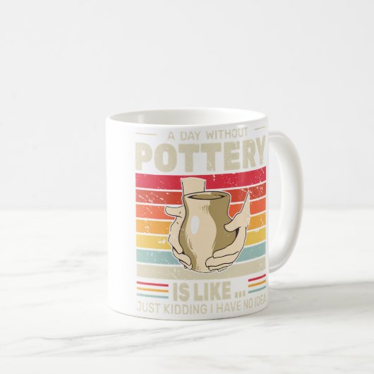 Mug A Day Without Pottery Retro Clay Sculpting Ceramic (Devant droit)